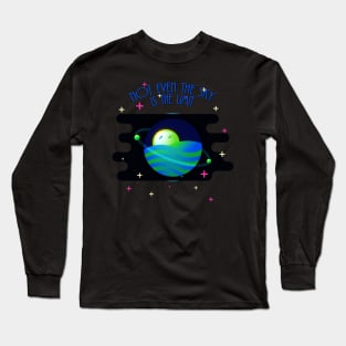 Not even the sky Long Sleeve T-Shirt